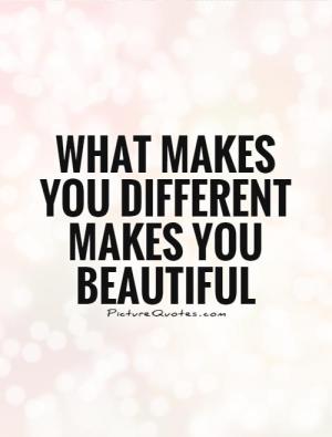 what-makes-you-different-makes-you-beautiful-quote-1